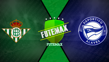 Assistir Real Betis x Deportivo Alavés ao vivo online 18/01/2025