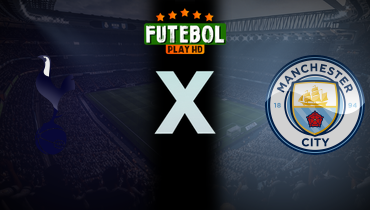 Assistir Tottenham x Manchester City ao vivo online 26/02/2025