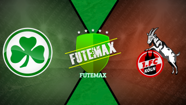 Assistir Greuther Fürth x Colônia ao vivo online 11/04/2025