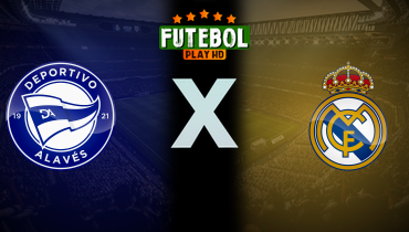 Assistir Deportivo Alavés x Real Madrid ao vivo online 13/04/2025