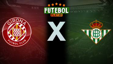 Assistir Girona x Real Betis ao vivo online 21/04/2025