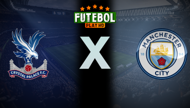 Assistir Crystal Palace x Manchester City ao vivo online 17/05/2025