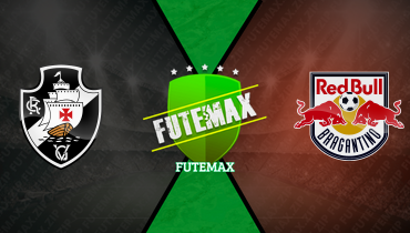 Assistir Vasco x Red Bull Bragantino ao vivo online 31/05/2025