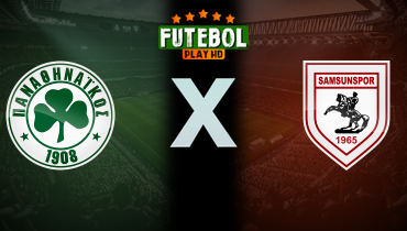 Assistir Panathinaikos x Samsunspor ao vivo online 21/08/2025