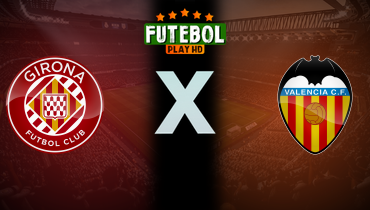 Assistir Girona x Valencia ao vivo online 04/10/2025