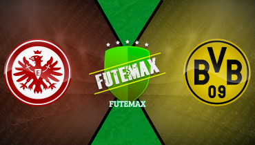 Assistir Eintracht Frankfurt x Borussia Dortmund ao vivo online 28/10/2025