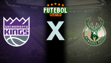 Assistir NBA: Sacramento Kings x Milwaukee Bucks ao vivo online 01/11/2025