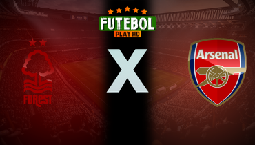 Assistir Nottingham Forest x Arsenal ao vivo online 17/01/2025