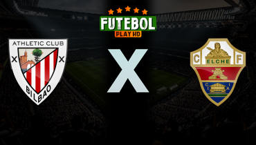 Assistir Athletic Bilbao X Elche ao vivo online 20/02/2026