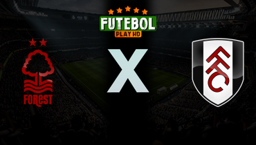 Assistir Nottingham Forest x Fulham ao vivo online 15/03/2026