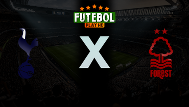 Assistir Tottenham x Nottingham Forest ao vivo online 22/03/2026